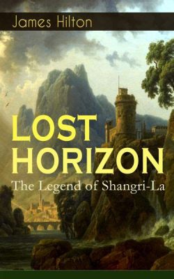  Lost Horizon：謎の楽園 Shangri-La を探求する壮大な冒険と愛と憎しみの物語！